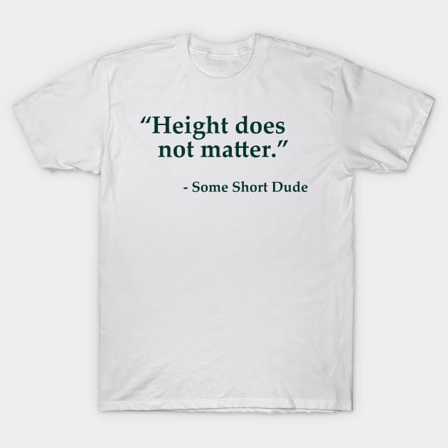 Height Does Not Matter T-Shirt by giovanniiiii